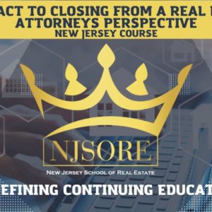NJSORE: Contract To Closing From a Real Estate Attorneys Perspective