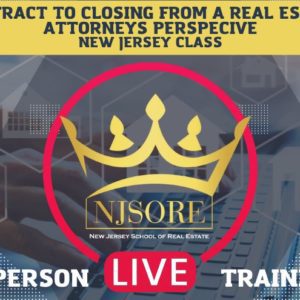 IN PERSON TRAINING: Contract To Closing From a Real Estate Attorneys Perspective NJSORE