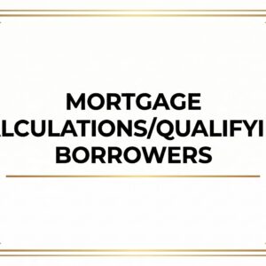 IN PERSON TRAINING: Mortgage Calculations/Qualifying Borrowers