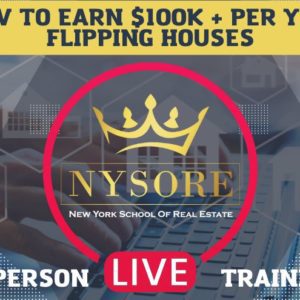 IN PERSON TRAINING: How to Earn $100K + Per Year Flipping Houses