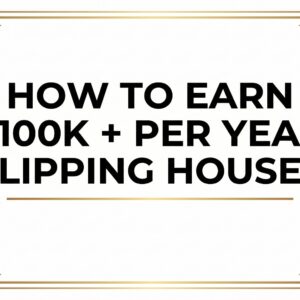 IN PERSON TRAINING: How to Earn $100K + Per Year Flipping Houses