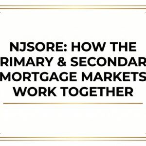 NJSORE: How The Primary & Secondary Mortgage Markets Work Together