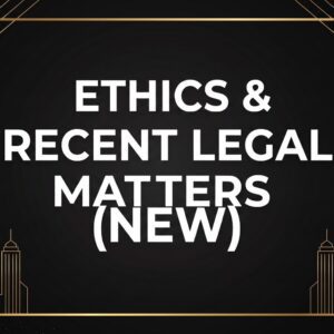 ZOOM: Ethics & Recent Legal Matters (NEW)