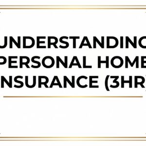 IN PERSON TRAINING: Understanding Personal Home Insurance (3HR)