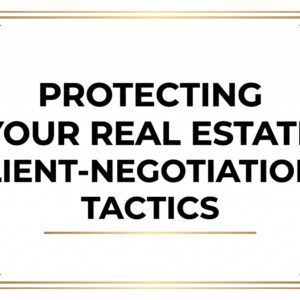 IN PERSON TRAINING: Protecting Your Real Estate Client-Negotiations Tactics