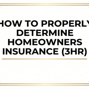 ZOOM: How to Properly Determine Homeowners Insurance (3HR)